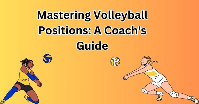 Mastering Volleyball Positions